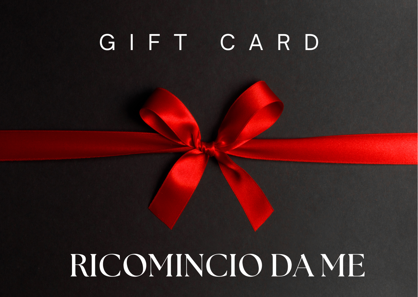 GIFT CARD RICOMINCIO DA ME